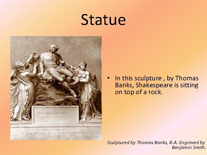 Statue • In this sculpture , by Thomas Banks, Shakespeare is sitting on top