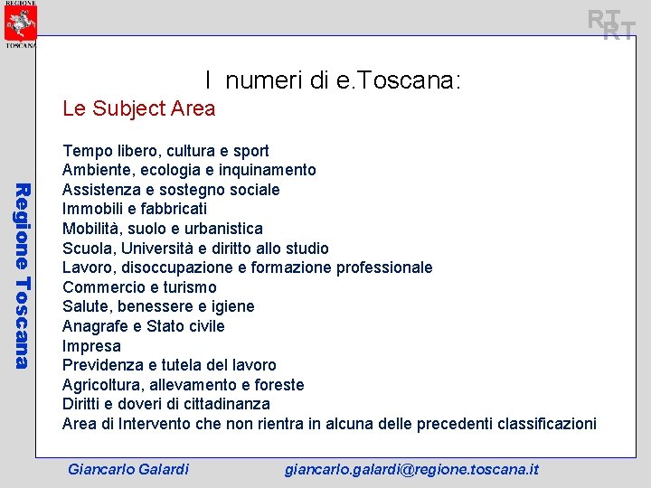 RT RT I numeri di e. Toscana: Le Subject Area Regione Toscana Tempo libero,