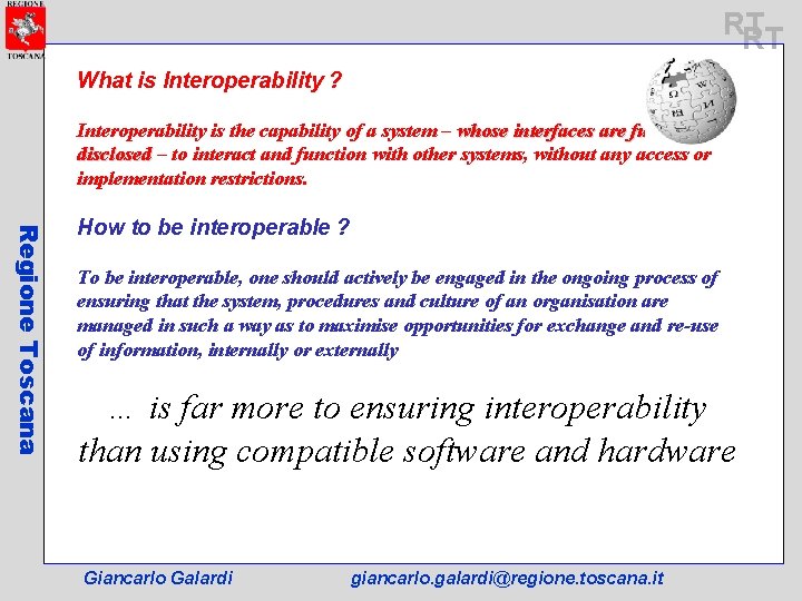 RT RT What is Interoperability ? Interoperability is the capability of a system –