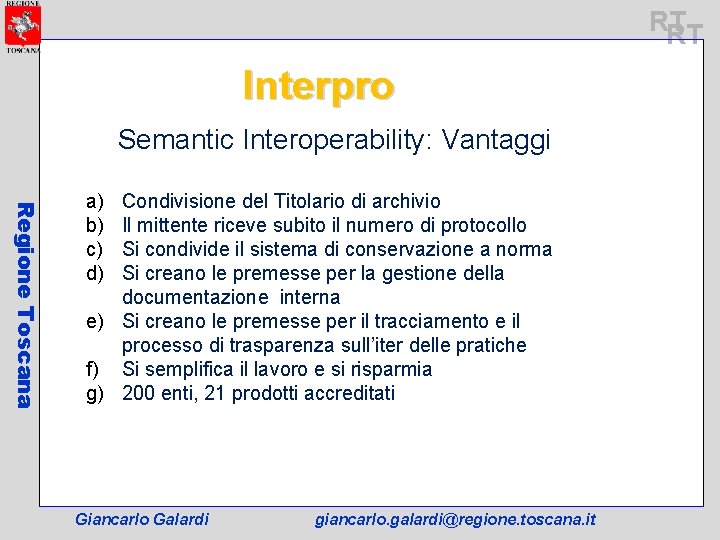 RT RT Interpro Semantic Interoperability: Vantaggi Regione Toscana a) b) c) d) Condivisione del