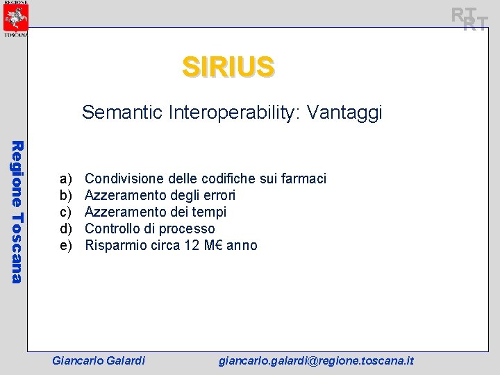 RT RT SIRIUS Semantic Interoperability: Vantaggi Regione Toscana a) b) c) d) e) Condivisione