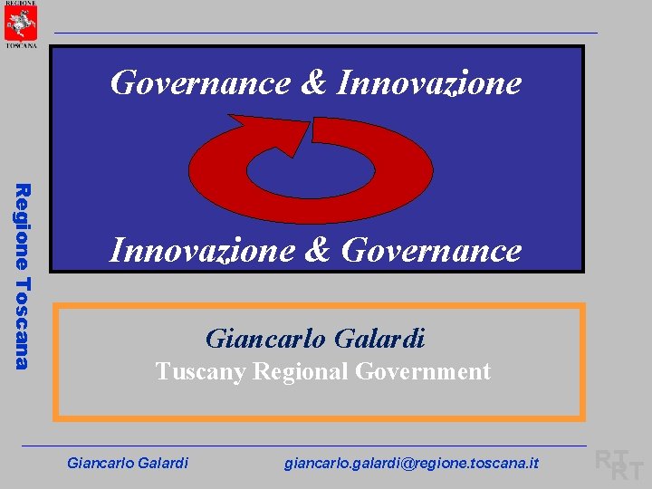 Governance & Innovazione Regione Toscana Innovazione & Governance Giancarlo Galardi Tuscany Regional Government Giancarlo