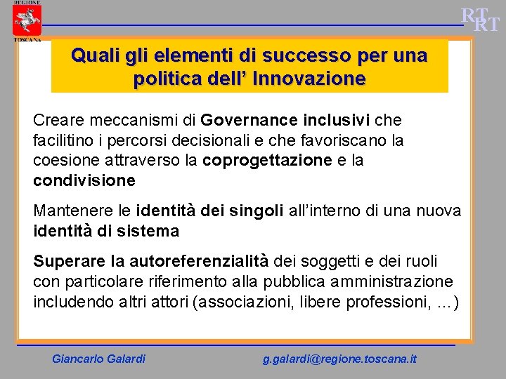 RT RT Quali gli elementi di successo per una politica dell’ Innovazione Creare meccanismi