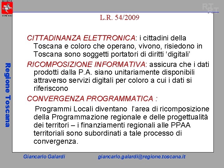 L. R. 54/2009 RT RT Regione Toscana CITTADINANZA ELETTRONICA: ELETTRONICA i cittadini della Toscana