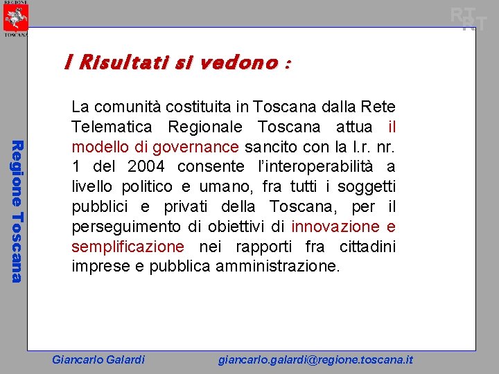 RT RT I Risultati si vedono : Regione Toscana La comunità costituita in Toscana