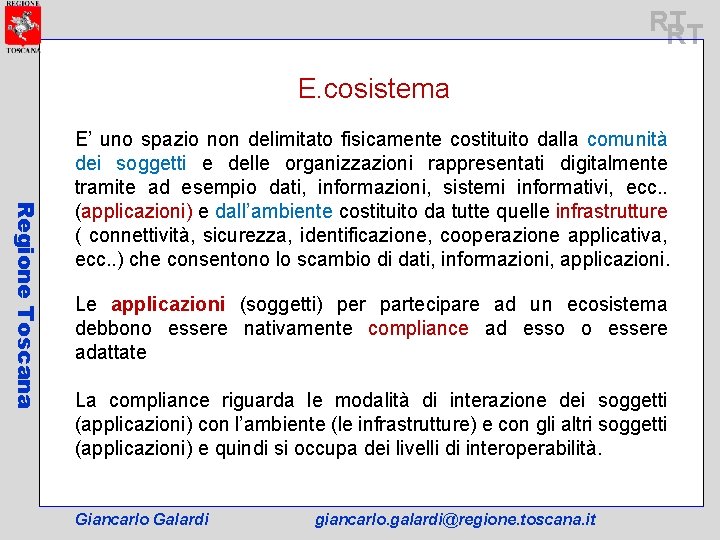 RT RT E. cosistema Regione Toscana E’ uno spazio non delimitato fisicamente costituito dalla
