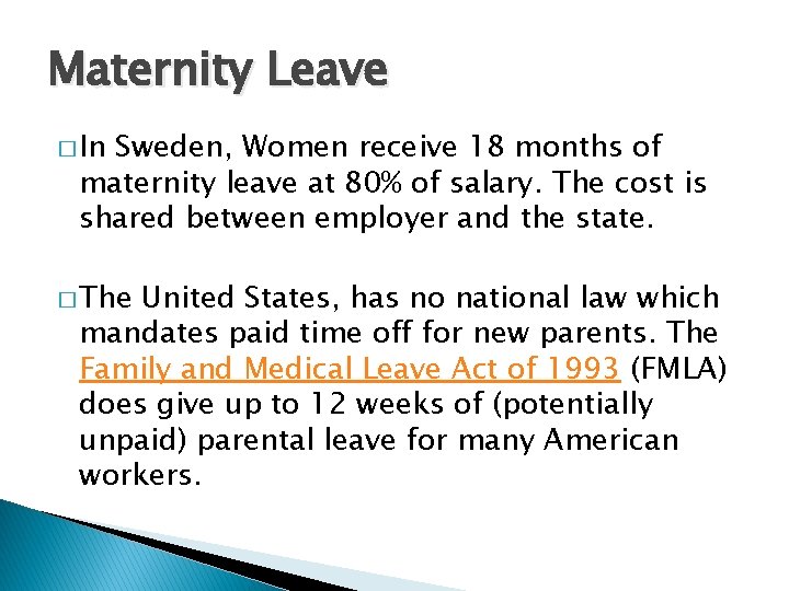 Maternity Leave � In Sweden, Women receive 18 months of maternity leave at 80%