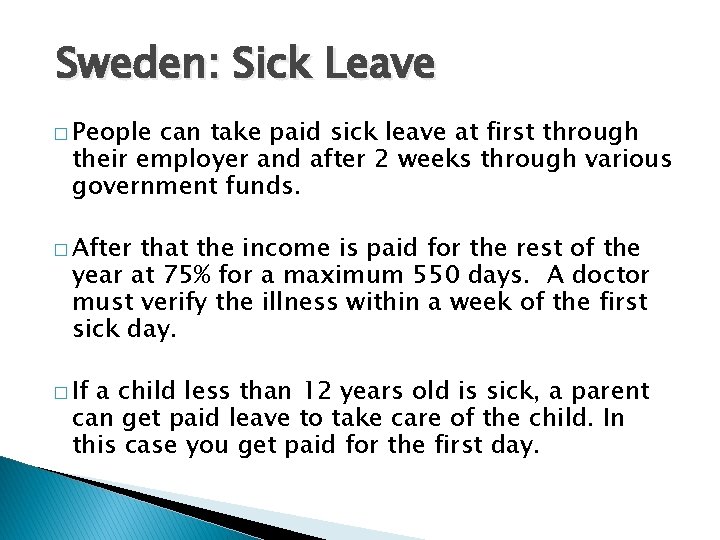 Sweden: Sick Leave � People can take paid sick leave at first through their