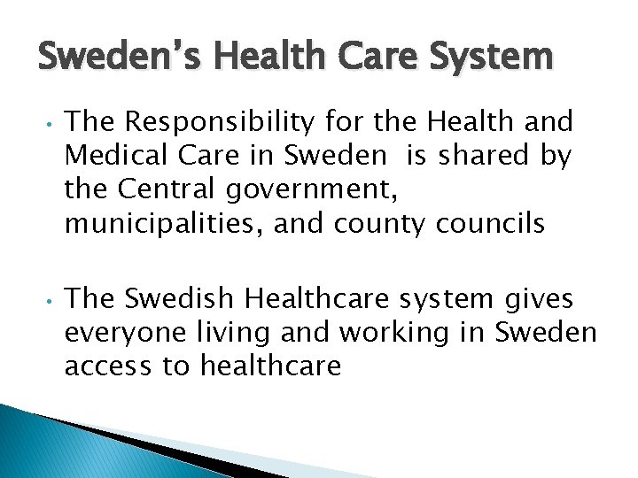 Sweden’s Health Care System • • The Responsibility for the Health and Medical Care