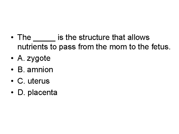  • The _____ is the structure that allows nutrients to pass from the