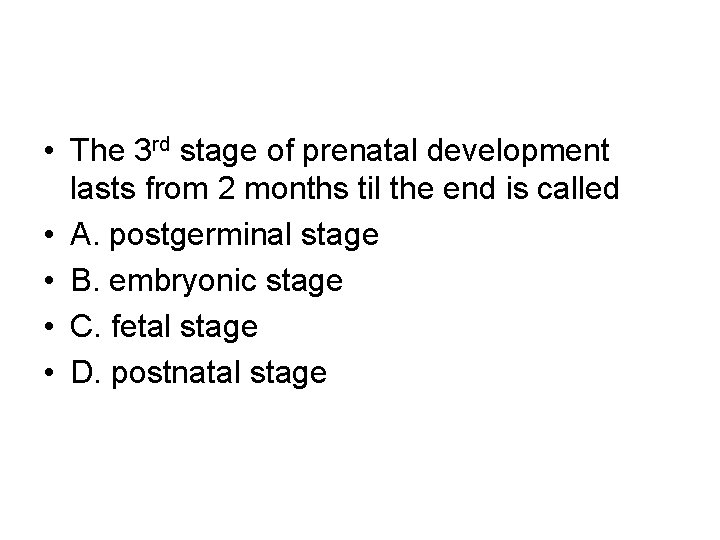  • The 3 rd stage of prenatal development lasts from 2 months til