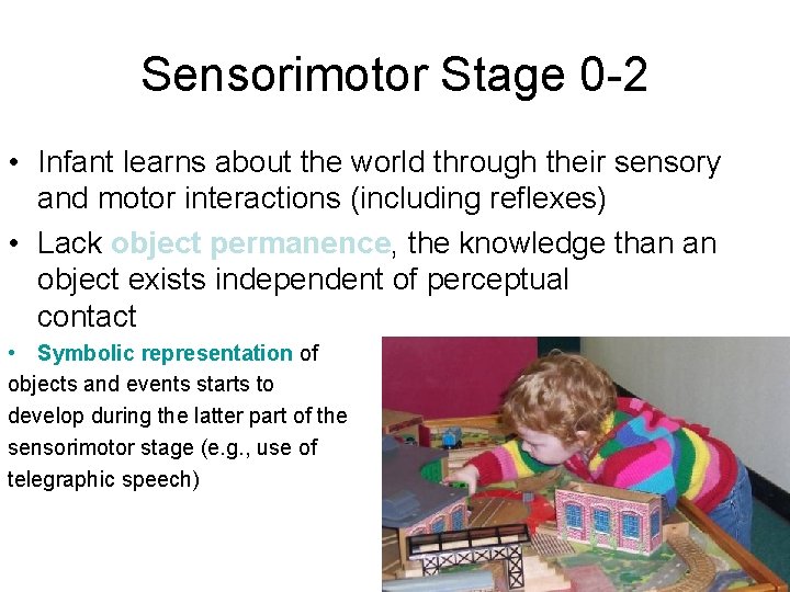 Sensorimotor Stage 0 -2 • Infant learns about the world through their sensory and