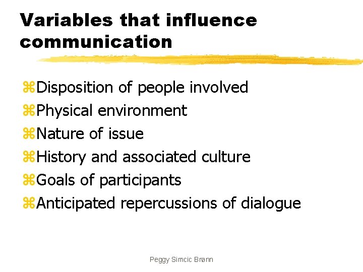 Variables that influence communication z. Disposition of people involved z. Physical environment z. Nature