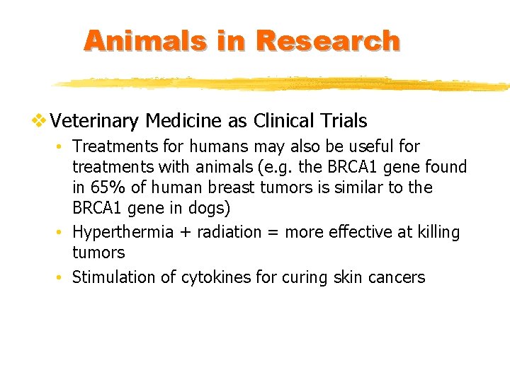 Animals in Research v Veterinary Medicine as Clinical Trials • Treatments for humans may