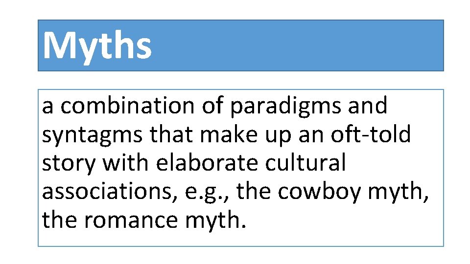 Myths a combination of paradigms and syntagms that make up an oft-told story with