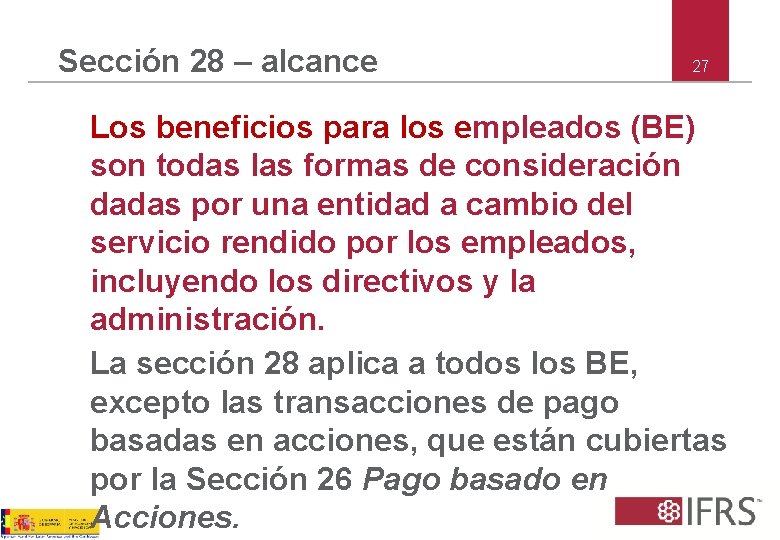 Sección 28 – alcance 27 Los beneficios para los empleados (BE) son todas las