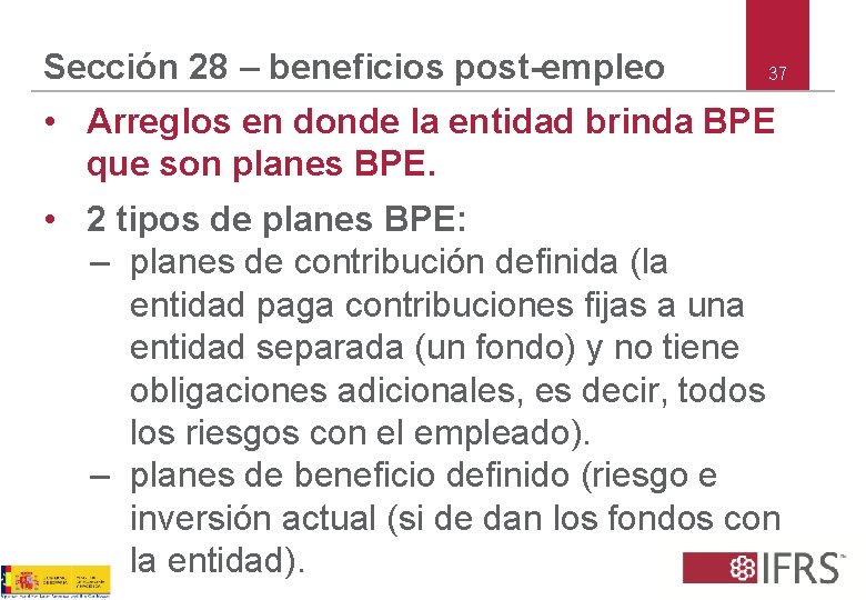 Sección 28 – beneficios post-empleo 37 • Arreglos en donde la entidad brinda BPE