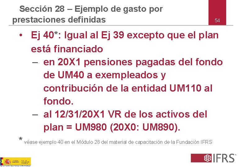 Sección 28 – Ejemplo de gasto por prestaciones definidas 54 • Ej 40*: Igual