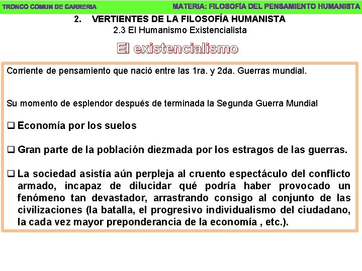 2. VERTIENTES DE LA FILOSOFÍA HUMANISTA 2. 3 El Humanismo Existencialista El existencialismo Corriente