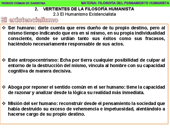 2. VERTIENTES DE LA FILOSOFÍA HUMANISTA 2. 3 El Humanismo Existencialista El existencialismo v