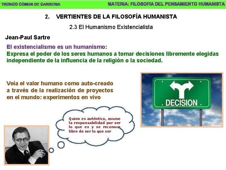 2. VERTIENTES DE LA FILOSOFÍA HUMANISTA 2. 3 El Humanismo Existencialista Jean-Paul Sartre El