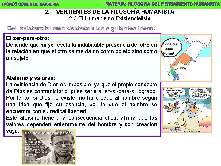 2. VERTIENTES DE LA FILOSOFÍA HUMANISTA 2. 3 El Humanismo Existencialista El ser-para-otro: Defiende