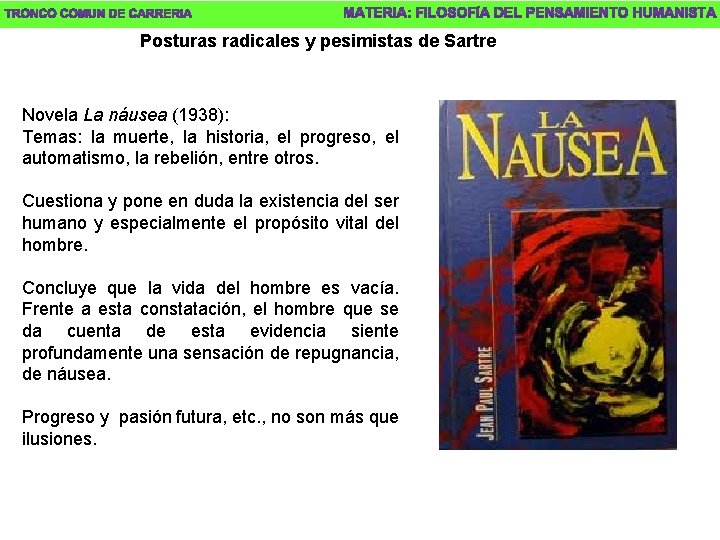 Posturas radicales y pesimistas de Sartre Novela La náusea (1938): Temas: la muerte, la