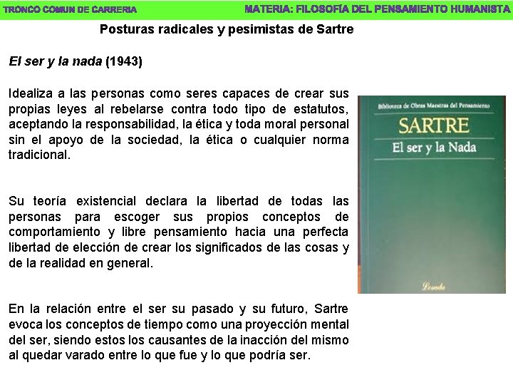 Posturas radicales y pesimistas de Sartre El ser y la nada (1943) Idealiza a