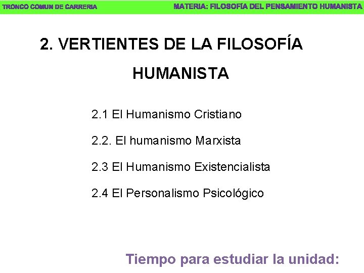 2. VERTIENTES DE LA FILOSOFÍA HUMANISTA 2. 1 El Humanismo Cristiano 2. 2. El