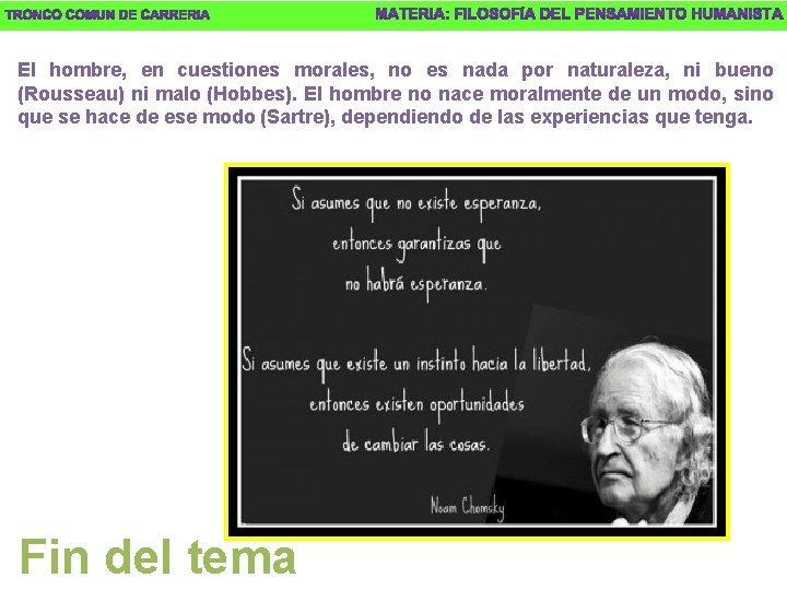 El hombre, en cuestiones morales, no es nada por naturaleza, ni bueno (Rousseau) ni