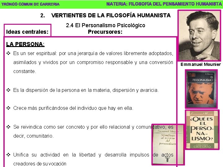 2. VERTIENTES DE LA FILOSOFÍA HUMANISTA Ideas centrales: 2. 4 El Personalismo Psicológico Precursores: