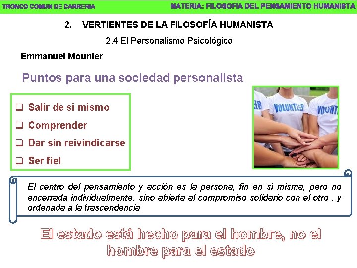 2. VERTIENTES DE LA FILOSOFÍA HUMANISTA 2. 4 El Personalismo Psicológico Emmanuel Mounier Puntos