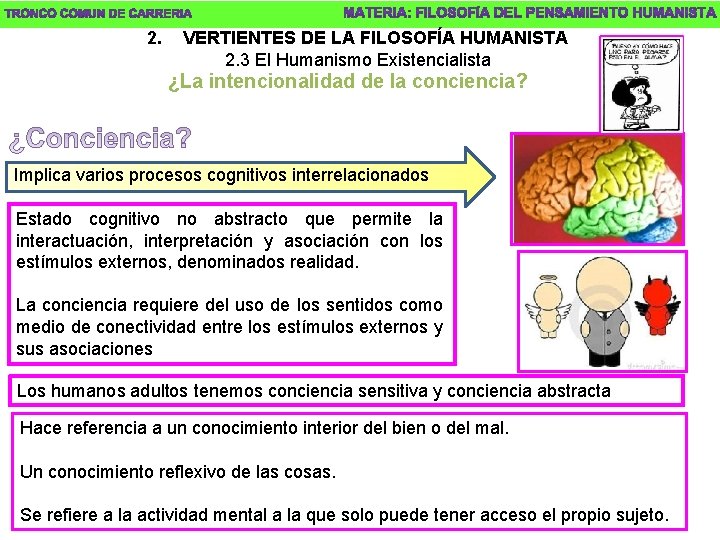 2. VERTIENTES DE LA FILOSOFÍA HUMANISTA 2. 3 El Humanismo Existencialista ¿La intencionalidad de