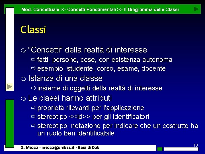 Mod. Concettuale >> Concetti Fondamentali >> Il Diagramma delle Classi m “Concetti” della realtà