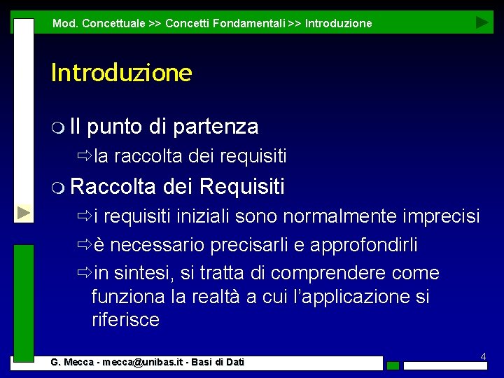 Mod. Concettuale >> Concetti Fondamentali >> Introduzione m Il punto di partenza ðla raccolta