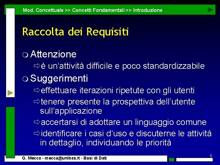 Mod. Concettuale >> Concetti Fondamentali >> Introduzione Raccolta dei Requisiti m Attenzione ðè un’attività