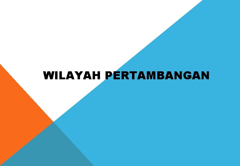 III. WILAYAH PERTAMBANGAN 