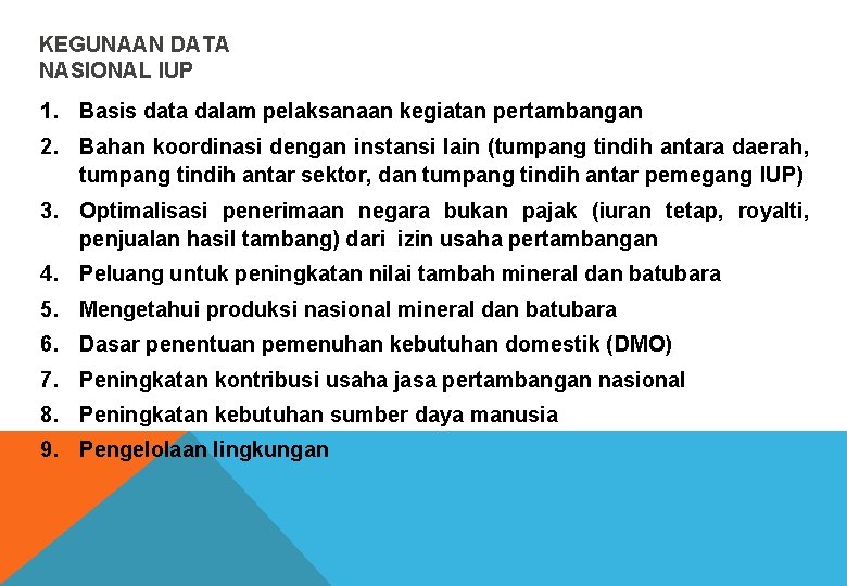 KEGUNAAN DATA NASIONAL IUP 1. Basis data dalam pelaksanaan kegiatan pertambangan 2. Bahan koordinasi