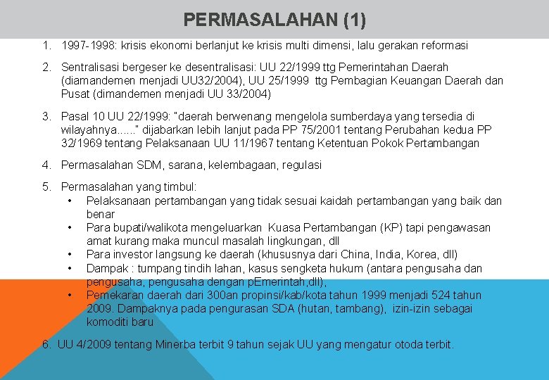 PERMASALAHAN (1) 1. 1997 -1998: krisis ekonomi berlanjut ke krisis multi dimensi, lalu gerakan