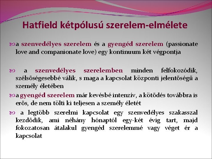 Hatfield kétpólusú szerelem-elmélete a szenvedélyes szerelem és a gyengéd szerelem (passionate love and companionate