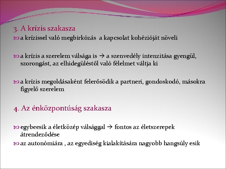 3. A krízis szakasza a krízissel való megbirkózás a kapcsolat kohézióját növeli a krízis