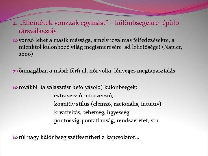 2. „Ellentétek vonzzák egymást” – különbségekre épülő társválasztás vonzó lehet a másik mássága, amely