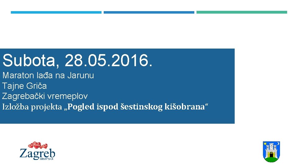 Subota, 28. 05. 2016. Maraton lađa na Jarunu Tajne Griča Zagrebački vremeplov Izložba projekta