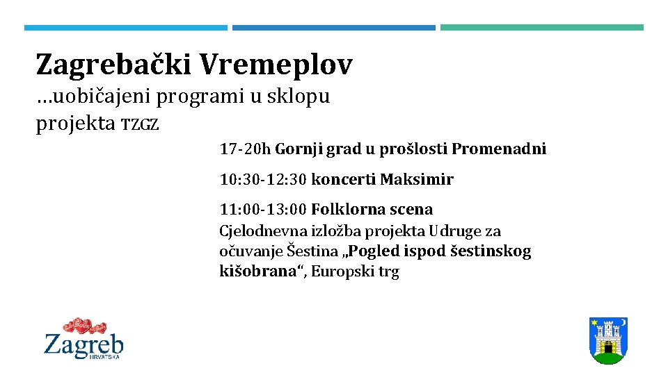 Zagrebački Vremeplov …uobičajeni programi u sklopu projekta TZGZ 17 -20 h Gornji grad u