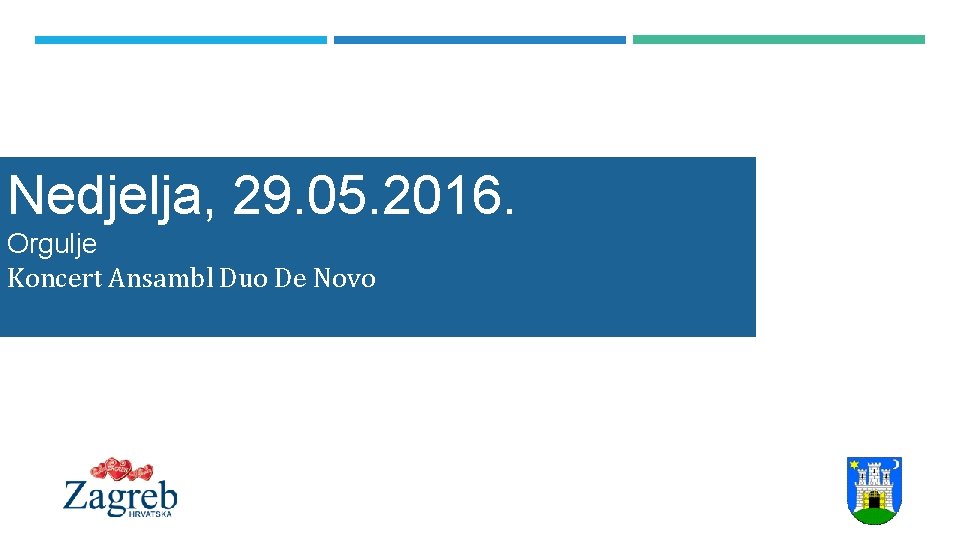 Nedjelja, 29. 05. 2016. Orgulje Koncert Ansambl Duo De Novo 
