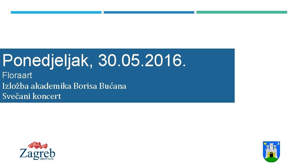Ponedjeljak, 30. 05. 2016. Floraart Izložba akademika Borisa Bućana Svečani koncert 