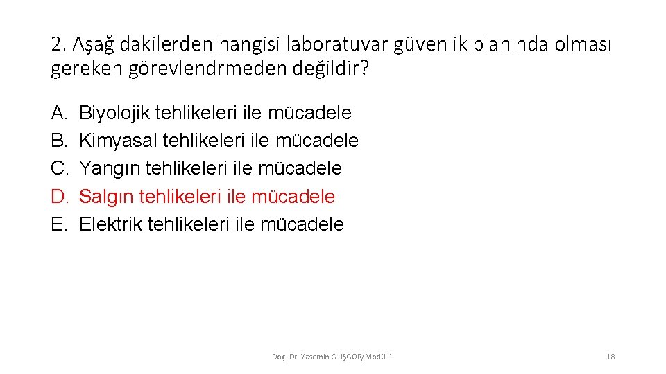 2. Aşağıdakilerden hangisi laboratuvar güvenlik planında olması gereken görevlendrmeden değildir? A. B. C. D.