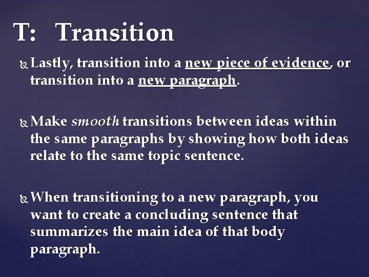 T: Transition Lastly, transition into a new piece of evidence, or transition into a