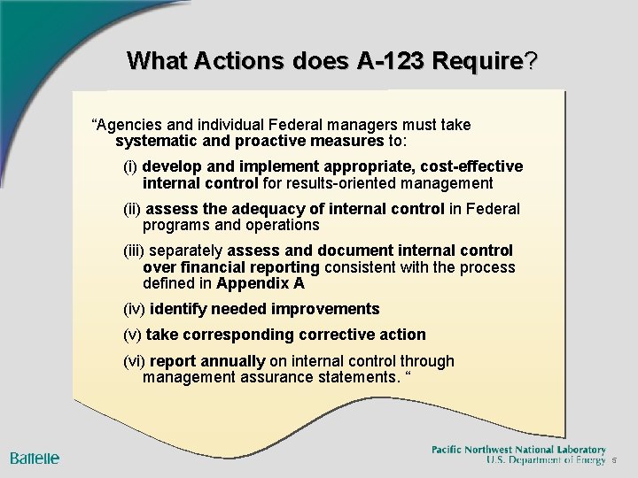 What Actions does A-123 Require? “Agencies and individual Federal managers must take systematic and