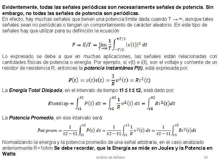 Evidentemente, todas las señales periódicas son necesariamente señales de potencia. Sin embargo, no todas